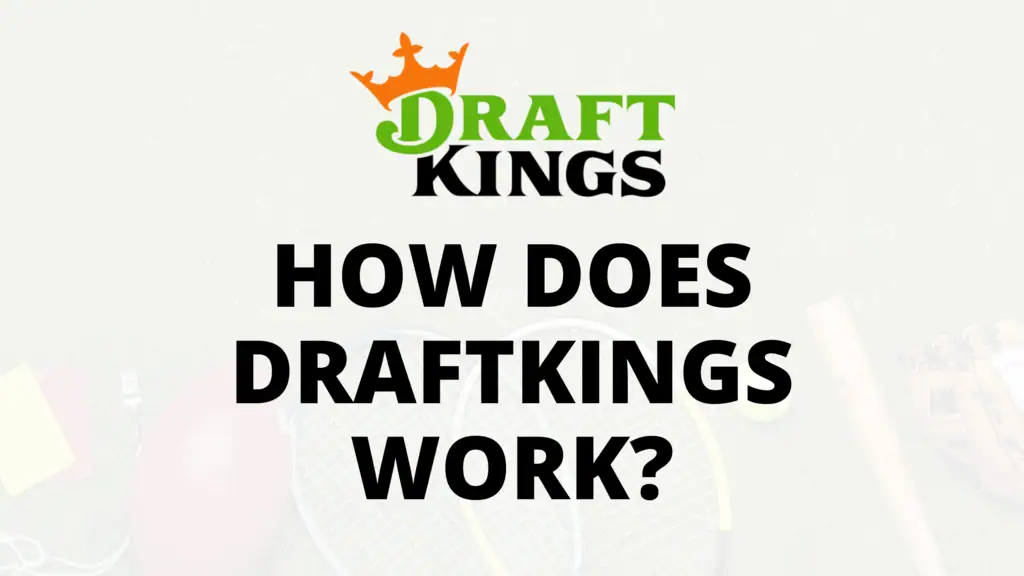 DraftKings logo above bold text reading "How Does DraftKings Work?" with faint sports equipment in the background.