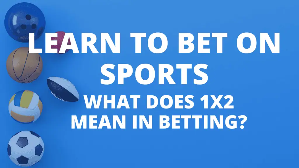 Blue background with various sports balls and text reading "Learn to Bet on Sports: What Does 1X2 Mean in Betting?"