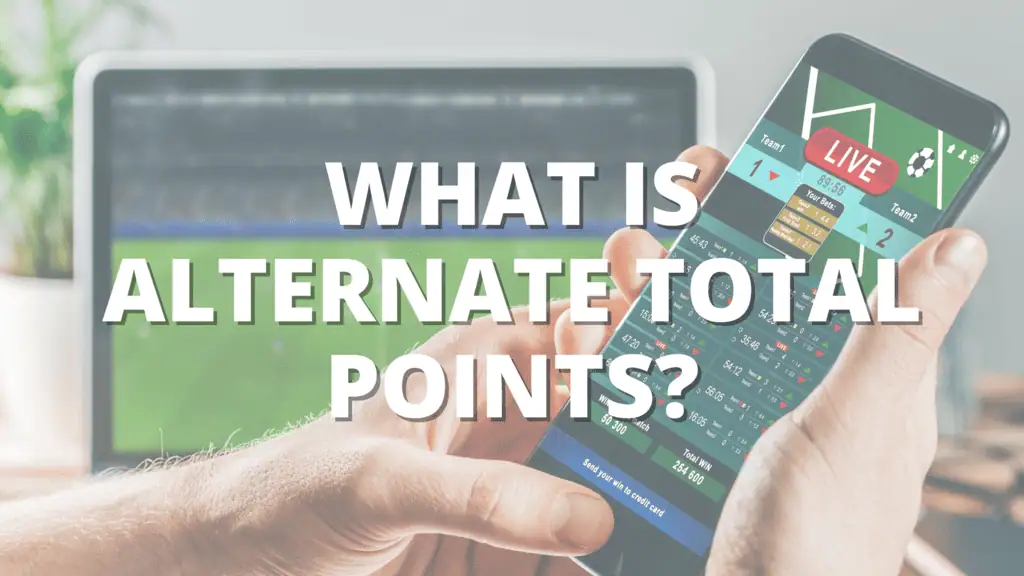 Person using a sports betting app on a phone with text overlay reading "What Is Alternate Total Points?"